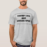 T-shirt Trump Ment Et Espions Russes<br><div class="desc">Commentaire amusant sur l'actualité et la modélisation russe des élections américaines. Trump mensonges et espions russes texte personnalisable.</div>
