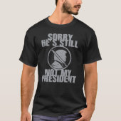 T-shirt Trump n'est toujours pas mon président (Devant)