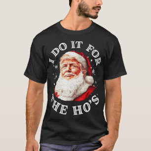 T-shirt Trump Noël Père Noël Je Le Fais Pour Le Hos