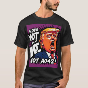 T-shirt Trump ? Non, pas encore : Humoristique politique