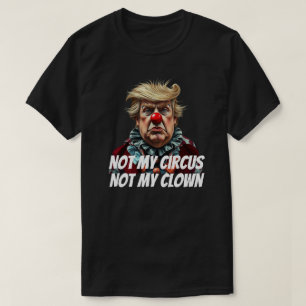 T-shirt Trump: "Pas mon cirque, pas mon clown"