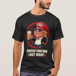 T-shirt Trump Tariffé Votre Maman Tarif Dernier Nuit Papa