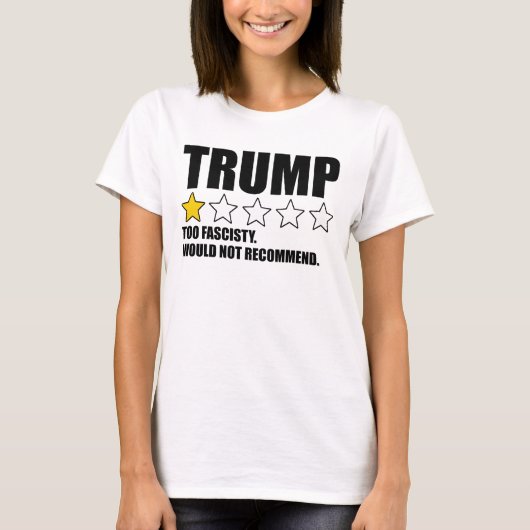 T-shirt Trump - Too Fascisty Would Not Recommend (Devant)