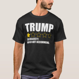 T-shirt Trump - Trop Fasciste. Je ne recommanderais pas