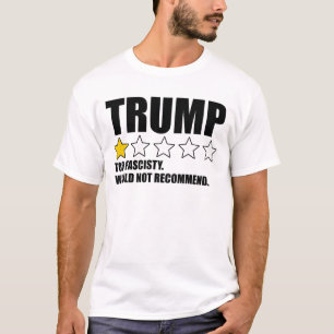 T-shirt Trump - Trop Fasciste. Je ne recommanderais pas
