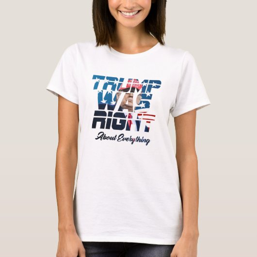 T-shirt Trump Was Right about Everything (Devant)