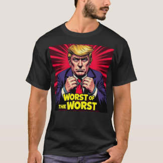 T-shirt Trump Worst of the Worst