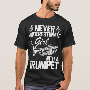T-shirt Trumpet Girl Ne sous-estimez jamais une fille avec