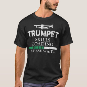 T-shirt Trumpet Player Trumpet Skills Chargement Veuillez 