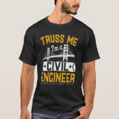 T-shirt Truss Me I'm A Civil Engineer Bridge Builder Cons (Devant)