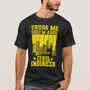 T-shirt Truss Me I'm A Civil Engineer Engineering