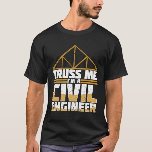 T-shirt Truss Me Je suis ingénieur civil (Devant)
