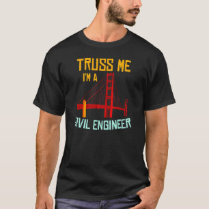 T-shirt Truss Me Je suis ingénieur civil Ingénieur de pont