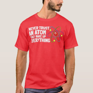 T-shirt Trust Atoms drôle Chimie Cadeaux Nerd pour la scie