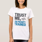 T-shirt Trust Me I’m Prompt-Trained AI Quote (Devant)