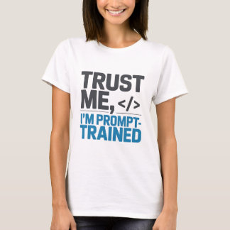 T-shirt Trust Me I’m Prompt-Trained AI Quote