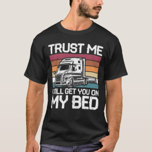 T-shirt Trust Me I Will Get You On My Bed