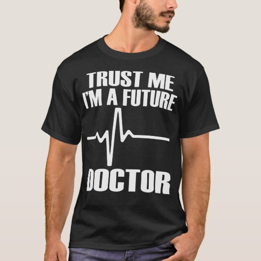 T-shirt Trust Me I'M A Future Doctor Fun Medical School Te (Devant)