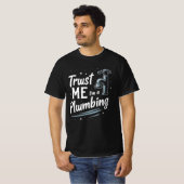 T-shirt Trust Me Im a Plumber  (Devant entier)