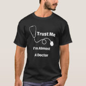 T-shirt Trust Me I'm Almost A Doctor Funny Students (Devant)