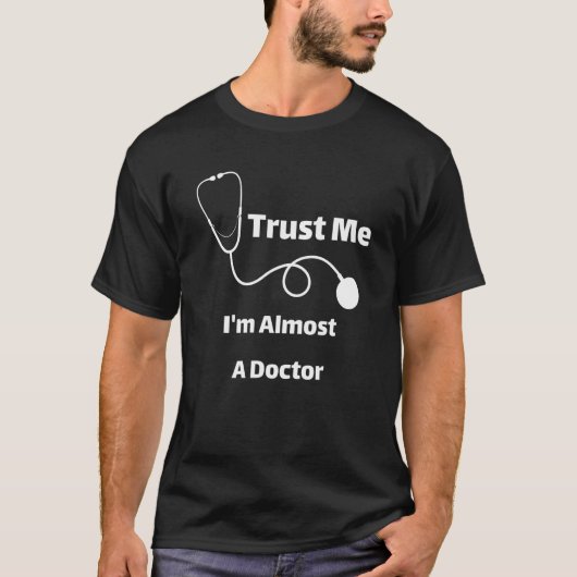 T-shirt Trust Me I'm Almost A Doctor Funny Students (Devant)