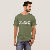 T-shirt Trust Me I'm An Engineer (Devant entier)