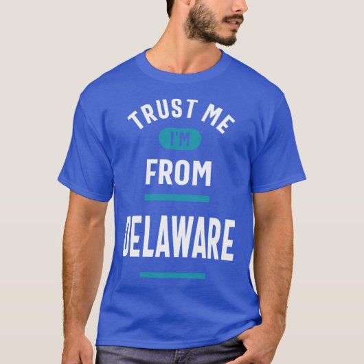 T-shirt Trust Me Im From Delaware (Devant)