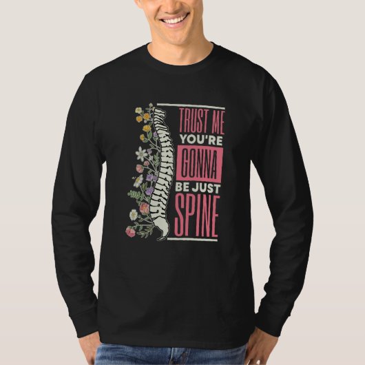 T-shirt Trust Me You're Gonna Be Just Spine Chiropractic   (Devant)