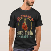 T-shirt Try Jesus Not Me Cause I Throw Hands Funny Boxing  (Devant)