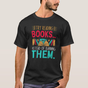 T-shirt try reading books instead of banning them Groovy B