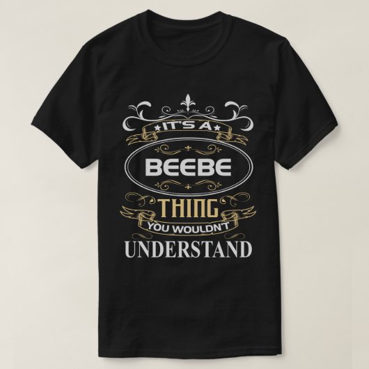T-shirt T's A Beebe Thing You Wouldn't Understand (Design devant)