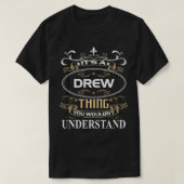 T-shirt T's A Drew Thing You Wouldn't Understand (Design devant)