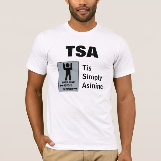 T-shirt TSA, Tis simplement stupide - (Devant)