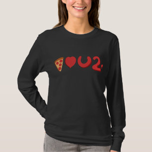 T-shirt Tu aimes la pizza, eh bien, la pizza t'aime aussi
