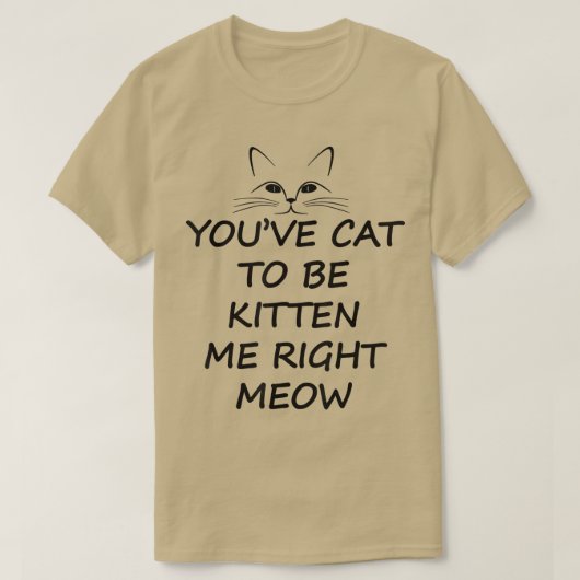 T-shirt tu as le chat pour être chaton moi droit miow t ca (Design devant)
