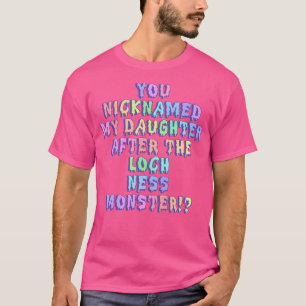 T-shirt Tu As Surnommé Ma Fille Après Les Mons Loch Ness