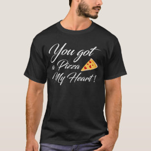 T-shirt Tu as une pizza, mon coeur