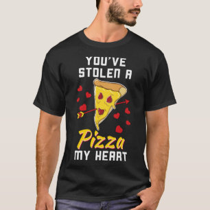 T-shirt Tu As Volé Une Pizza De Mon Coeur Valentines