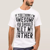 T-shirt Tu crois que je suis génial, tu devrais rencontrer (Devant)