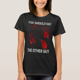 T-shirt Tu devrais voir l'autre type Sarcastic Sanglant