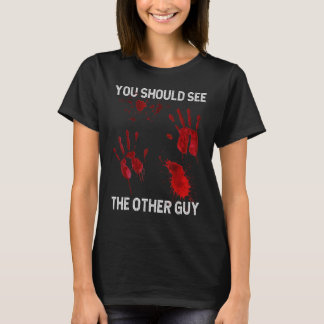 T-shirt Tu devrais voir l'autre type Sarcastic Sanglant