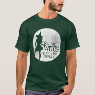 T-shirt Tu dis sorcière comme si c'était une mauvaise chos