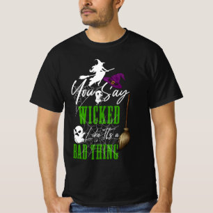 T-shirt Tu dis Wicked Like C'est une mauvaise chose Hallow