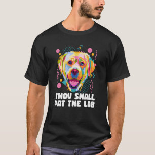T-shirt Tu Dois Caresser le Lab Retriever Labrador Humour