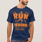 T-shirt Tu Dois Courir Derrière Moi (Devant)