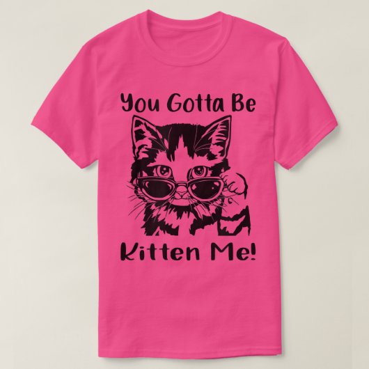 T-shirt Tu Dois Être Kitten Me (Design devant)