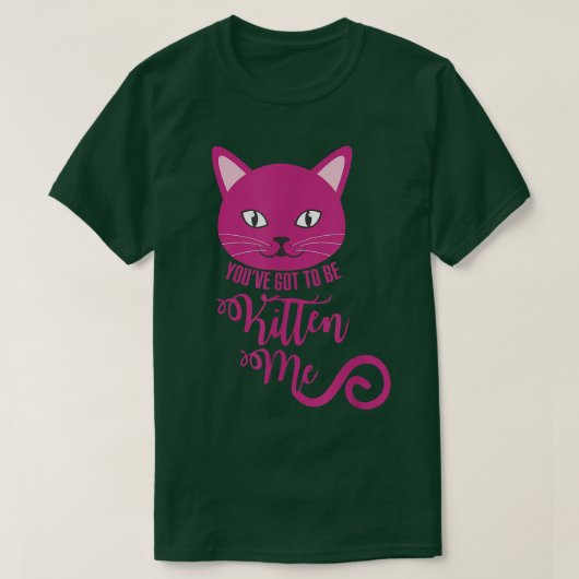 T-shirt Tu Dois Être Kitten Me Drôle Chat  (Design devant)