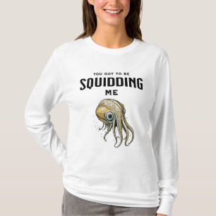 T-shirt Tu dois me calmer un jeu de calamars drôle