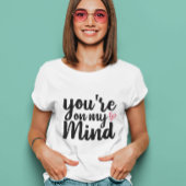 T-shirt tu es dans mon esprit