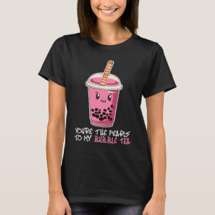 T-shirt Tu es les perles de mon thé aux bulles boisson thé